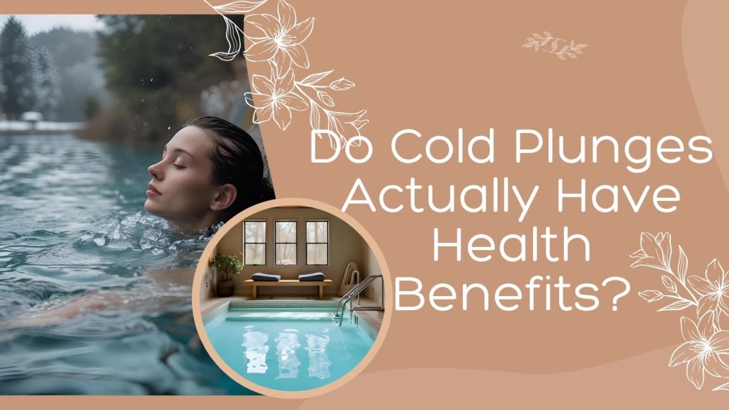 Do cold plunges actually have health benefits